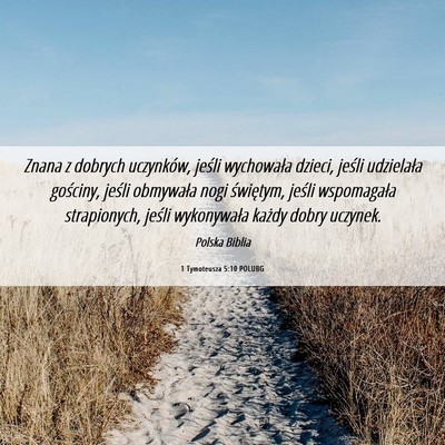 Picture 06 - 1 Tymoteusza 5:10 POLUBG - Znana z dobrych uczynków, jeśli wychowała - Bible Verse Picture