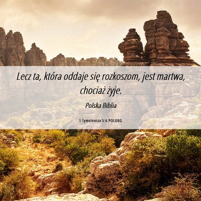 Picture 06 - 1 Tymoteusza 5:6 POLUBG - Lecz ta, która oddaje się rozkoszom, jest - Bible Verse Picture