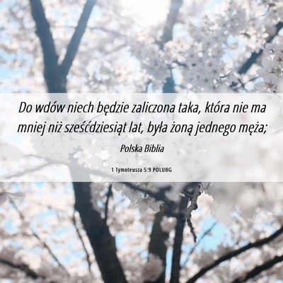 Picture 06 - 1 Tymoteusza 5:9 POLUBG - Do wdów niech będzie zaliczona taka, która nie - Bible Verse Picture