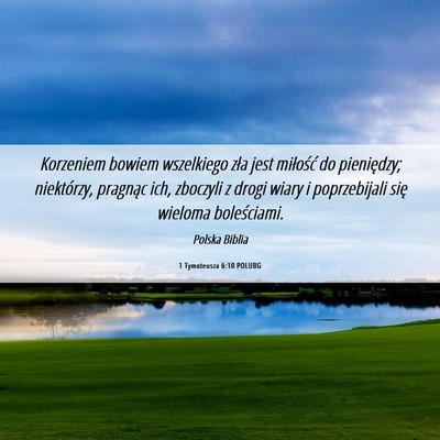 Picture 06 - 1 Tymoteusza 6:10 POLUBG - Korzeniem bowiem wszelkiego zła jest miłość - Bible Verse Picture