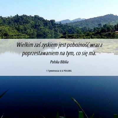 Picture 06 - 1 Tymoteusza 6:6 POLUBG - Wielkim zaś zyskiem jest pobożność wraz z - Bible Verse Picture