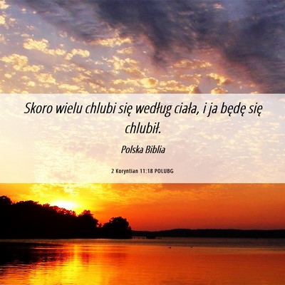 Picture 06 - 2 Koryntian 11:18 POLUBG - Skoro wielu chlubi się według ciała, i ja - Bible Verse Picture
