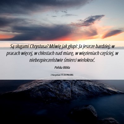 Picture 06 - 2 Koryntian 11:23 POLUBG - Są sługami Chrystusa? Mówię jak głupi: Ja - Bible Verse Picture