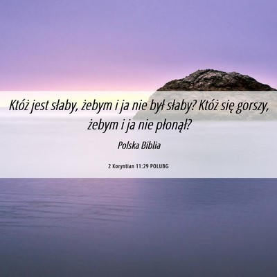 Picture 06 - 2 Koryntian 11:29 POLUBG - Któż jest słaby, żebym i ja nie był słaby? - Bible Verse Picture