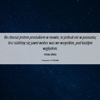 Picture 06 - 2 Koryntian 11:6 POLUBG - Bo chociaż jestem prostakiem w mowie, to jednak - Bible Verse Picture