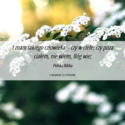 Picture 06 - 2 Koryntian 12:3 POLUBG - I znam takiego człowieka – czy w ciele, czy - Bible Verse Picture