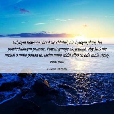 Picture 06 - 2 Koryntian 12:6 POLUBG - Gdybym bowiem chciał się chlubić, nie byłbym - Bible Verse Picture