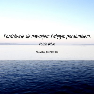 Picture 06 - 2 Koryntian 13:12 POLUBG - Pozdrówcie się nawzajem świętym - Bible Verse Picture