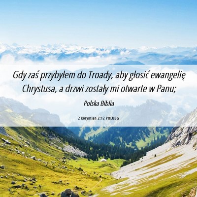 Picture 06 - 2 Koryntian 2:12 POLUBG - Gdy zaś przybyłem do Troady, aby głosić - Bible Verse Picture