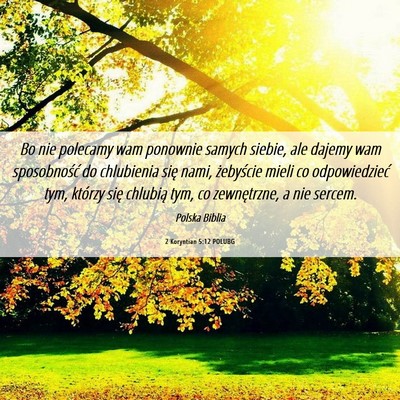 Picture 06 - 2 Koryntian 5:12 POLUBG - Bo nie polecamy wam ponownie samych siebie, ale - Bible Verse Picture