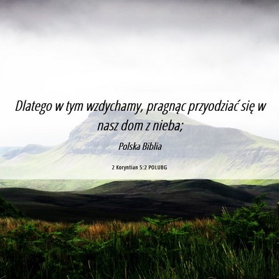 Picture 06 - 2 Koryntian 5:2 POLUBG - Dlatego w tym wzdychamy, pragnąc przyodziać - Bible Verse Picture