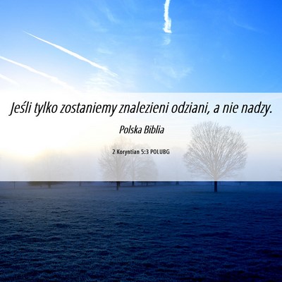 Picture 06 - 2 Koryntian 5:3 POLUBG - Jeśli tylko zostaniemy znalezieni odziani, a nie - Bible Verse Picture