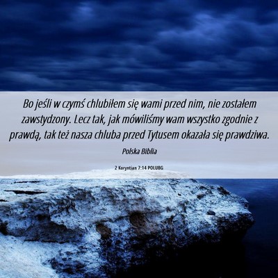 Picture 06 - 2 Koryntian 7:14 POLUBG - Bo jeśli w czymś chlubiłem się wami przed - Bible Verse Picture