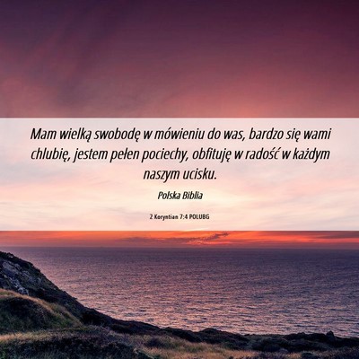 Picture 06 - 2 Koryntian 7:4 POLUBG - Mam wielką swobodę w mówieniu do was, bardzo - Bible Verse Picture