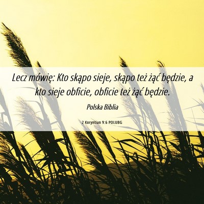 Picture 06 - 2 Koryntian 9:6 POLUBG - Lecz mówię: Kto skąpo sieje, skąpo też - Bible Verse Picture