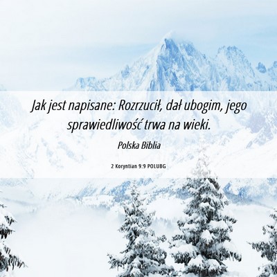 Picture 06 - 2 Koryntian 9:9 POLUBG - Jak jest napisane: Rozrzucił, dał ubogim, jego - Bible Verse Picture