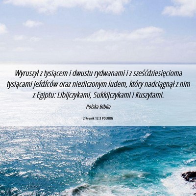 Picture 06 - 2 Kronik 12:3 POLUBG - Wyruszył z tysiącem i dwustu rydwanami i z - Bible Verse Picture