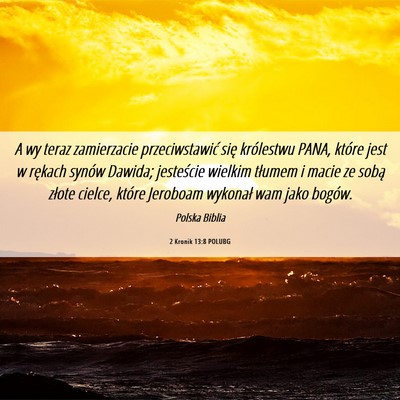 Picture 06 - 2 Kronik 13:8 POLUBG - A wy teraz zamierzacie przeciwstawić się - Bible Verse Picture