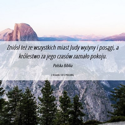 Picture 06 - 2 Kronik 14:5 POLUBG - Zniósł też ze wszystkich miast Judy wyżyny i - Bible Verse Picture