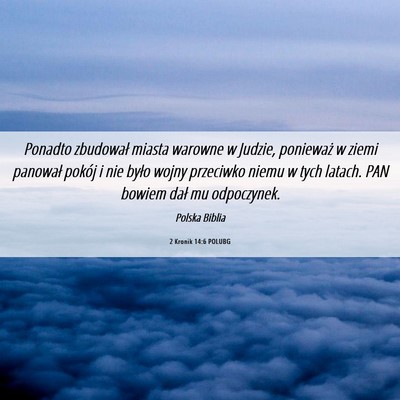 Picture 06 - 2 Kronik 14:6 POLUBG - Ponadto zbudował miasta warowne w Judzie, - Bible Verse Picture