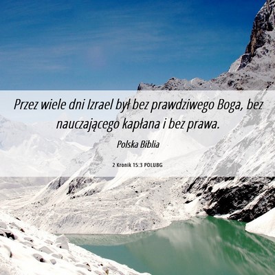 Picture 06 - 2 Kronik 15:3 POLUBG - Przez wiele dni Izrael był bez prawdziwego Boga, - Bible Verse Picture