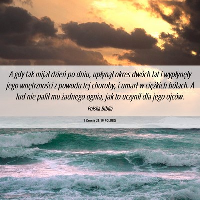 Picture 06 - 2 Kronik 21:19 POLUBG - A gdy tak mijał dzień po dniu, upłynął okres - Bible Verse Picture