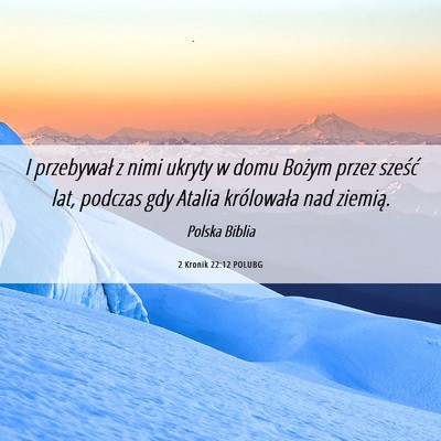 Picture 06 - 2 Kronik 22:12 POLUBG - I przebywał z nimi ukryty w domu Bożym przez - Bible Verse Picture
