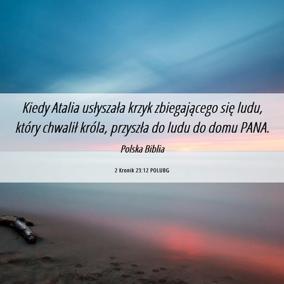 Picture 06 - 2 Kronik 23:12 POLUBG - Kiedy Atalia usłyszała krzyk zbiegającego się - Bible Verse Picture