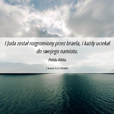 Picture 06 - 2 Kronik 25:22 POLUBG - I Juda został rozgromiony przez Izraela, i - Bible Verse Picture