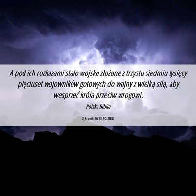 Picture 06 - 2 Kronik 26:13 POLUBG - A pod ich rozkazami stało wojsko złożone z - Bible Verse Picture