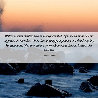 Picture 06 - 2 Kronik 27:5 POLUBG - Walczył również z królem Ammonitów i - Bible Verse Picture