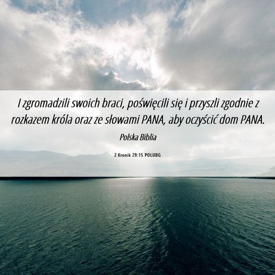 Picture 06 - 2 Kronik 29:15 POLUBG - I zgromadzili swoich braci, poświęcili się i - Bible Verse Picture