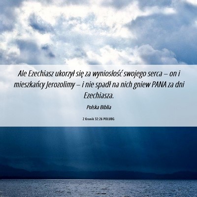 Picture 06 - 2 Kronik 32:26 POLUBG - Ale Ezechiasz ukorzył się za wyniosłość - Bible Verse Picture