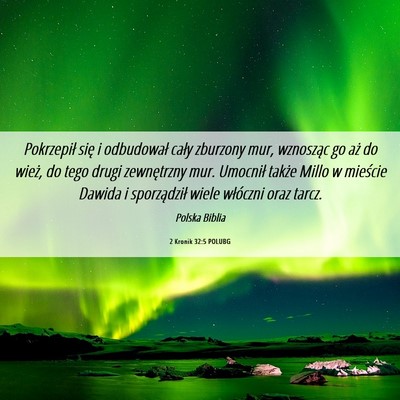 Picture 06 - 2 Kronik 32:5 POLUBG - Pokrzepił się i odbudował cały zburzony mur, - Bible Verse Picture