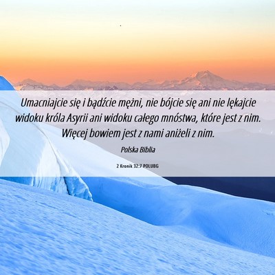 Picture 06 - 2 Kronik 32:7 POLUBG - Umacniajcie się i bądźcie mężni, nie bójcie - Bible Verse Picture