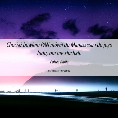 Picture 06 - 2 Kronik 33:10 POLUBG - Chociaż bowiem PAN mówił do Manassesa i do - Bible Verse Picture