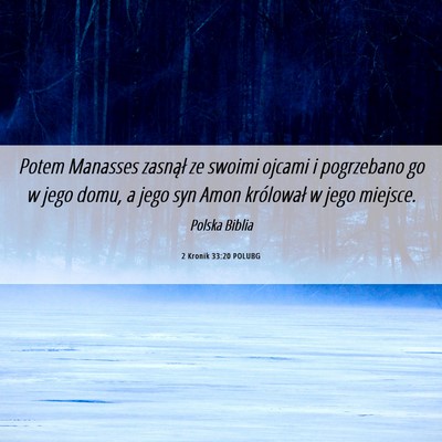 Picture 06 - 2 Kronik 33:20 POLUBG - Potem Manasses zasnął ze swoimi ojcami i - Bible Verse Picture