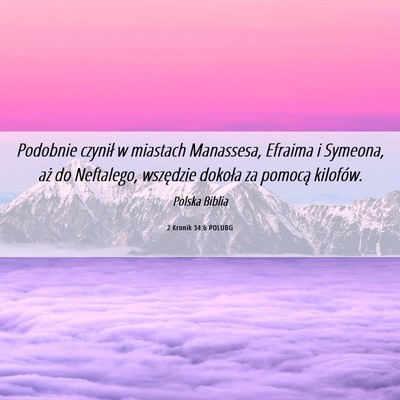 Picture 06 - 2 Kronik 34:6 POLUBG - Podobnie czynił w miastach Manassesa, Efraima i - Bible Verse Picture