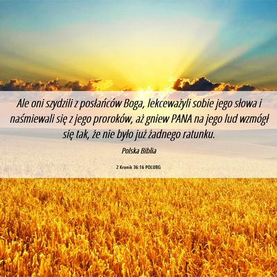 Picture 06 - 2 Kronik 36:16 POLUBG - Ale oni szydzili z posłańców Boga, - Bible Verse Picture