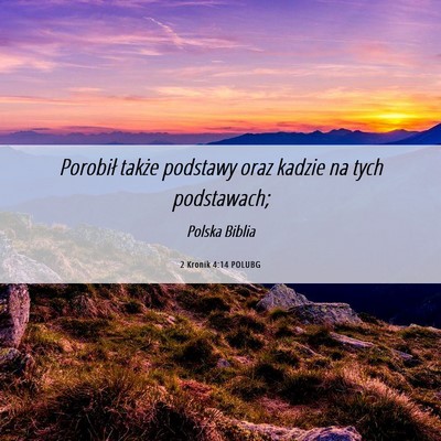 Picture 06 - 2 Kronik 4:14 POLUBG - Porobił także podstawy oraz kadzie na tych - Bible Verse Picture