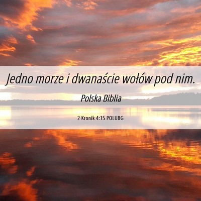 Picture 06 - 2 Kronik 4:15 POLUBG - Jedno morze i dwanaście wołów pod - Bible Verse Picture