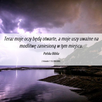 Picture 06 - 2 Kronik 7:15 POLUBG - Teraz moje oczy będą otwarte, a moje uszy - Bible Verse Picture