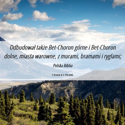 Picture 06 - 2 Kronik 8:5 POLUBG - Odbudował także Bet-Choron górne i Bet-Choron - Bible Verse Picture
