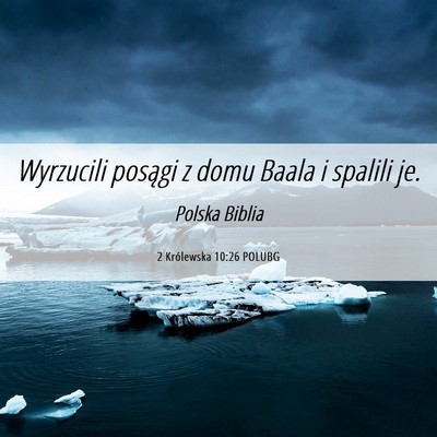 Picture 06 - 2 Królewska 10:26 POLUBG - Wyrzucili posągi z domu Baala i spalili - Bible Verse Picture