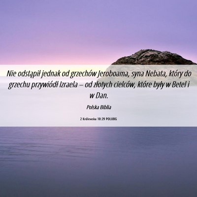 Picture 06 - 2 Królewska 10:29 POLUBG - Nie odstąpił jednak od grzechów Jeroboama, - Bible Verse Picture