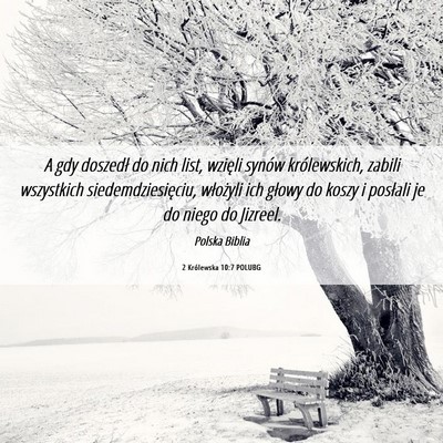 Picture 06 - 2 Królewska 10:7 POLUBG - A gdy doszedł do nich list, wzięli synów - Bible Verse Picture