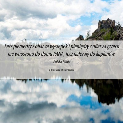 Picture 06 - 2 Królewska 12:16 POLUBG - Lecz pieniędzy z ofiar za występek i pieniędzy - Bible Verse Picture