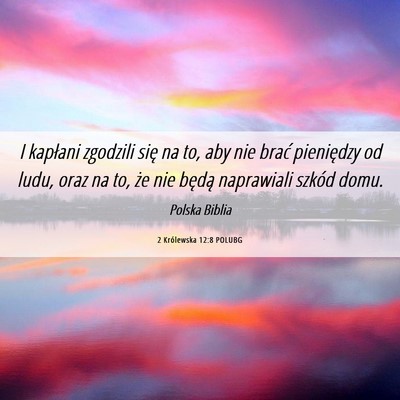 Picture 06 - 2 Królewska 12:8 POLUBG - I kapłani zgodzili się na to, aby nie brać - Bible Verse Picture