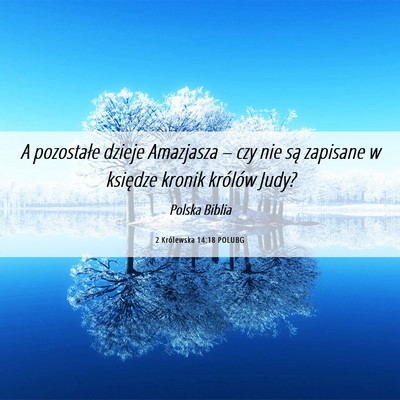 Picture 06 - 2 Królewska 14:18 POLUBG - A pozostałe dzieje Amazjasza – czy nie są - Bible Verse Picture