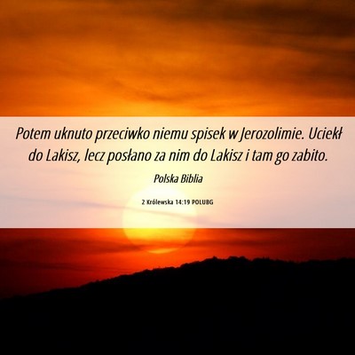 Picture 06 - 2 Królewska 14:19 POLUBG - Potem uknuto przeciwko niemu spisek w - Bible Verse Picture